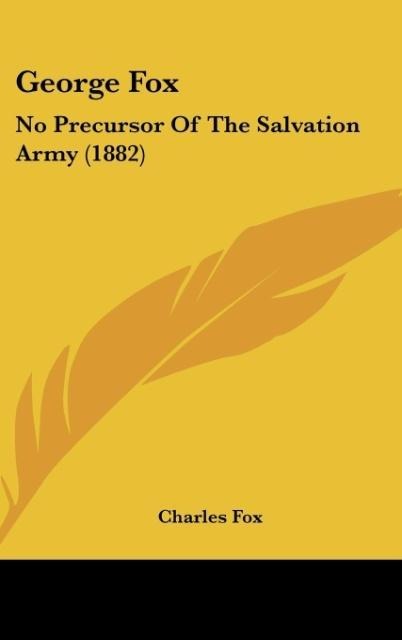 George Fox: No Precursor Of The Salvation Army (1882)