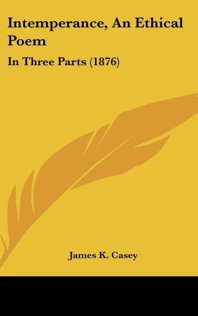 Intemperance, An Ethical Poem: In Three Parts (1876)