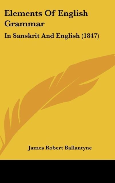 Elements Of English Grammar: In Sanskrit And English (1847)