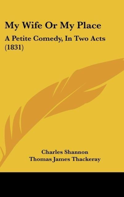 My Wife Or My Place: A Petite Comedy, In Two Acts (1831)