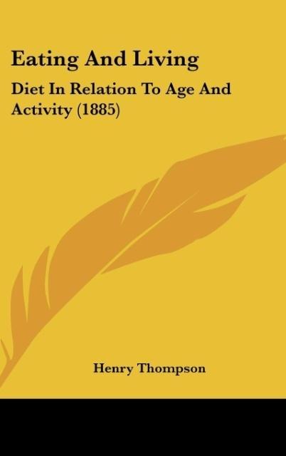 Eating And Living: Diet In Relation To Age And Activity (1885)