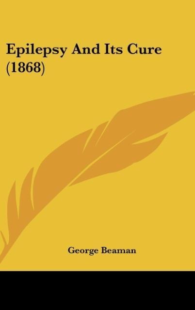 Epilepsy And Its Cure (1868)