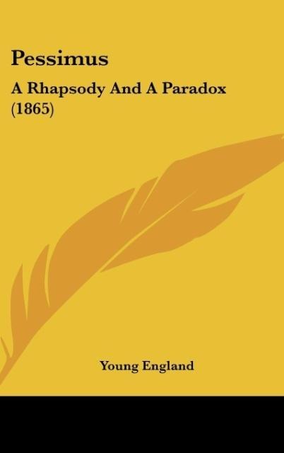 Pessimus: A Rhapsody And A Paradox (1865)