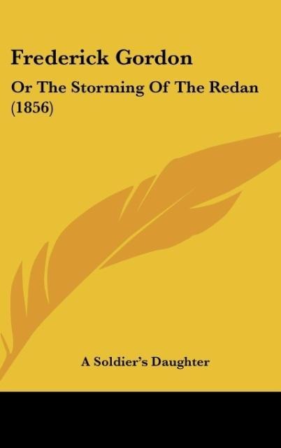 Frederick Gordon: Or The Storming Of The Redan (1856)