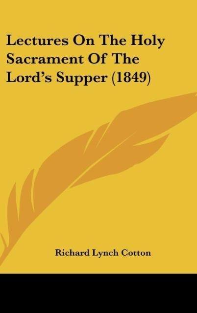 Lectures On The Holy Sacrament Of The Lords Supper (1849)