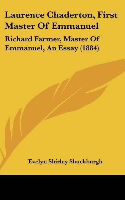 Laurence Chaderton, First Master Of Emmanuel: Richard Farmer, Master Of Emmanuel, An Essay (1884)
