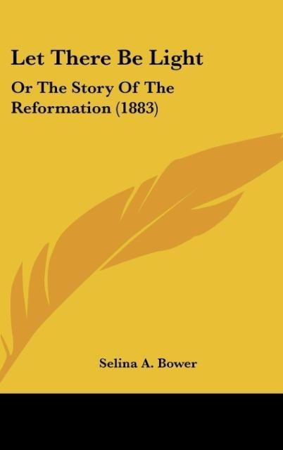 Let There Be Light: Or The Story Of The Reformation (1883)