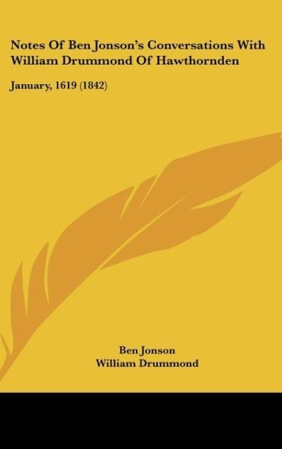 Notes Of Ben Jonsons Conversations With William Drummond Of Hawthornden: January, 1619 (1842)