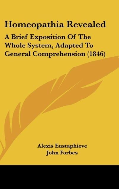 Homeopathia Revealed: A Brief Exposition Of The Whole System, Adapted To General Comprehension (1846)