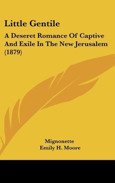 Little Gentile: A Deseret Romance Of Captive And Exile In The New Jerusalem (1879)