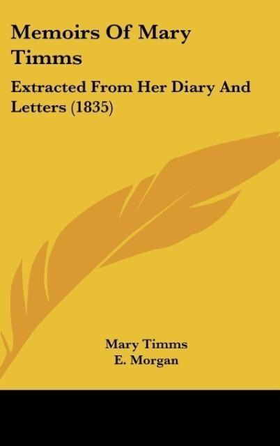 Memoirs Of Mary Timms: Extracted From Her Diary And Letters (1835)