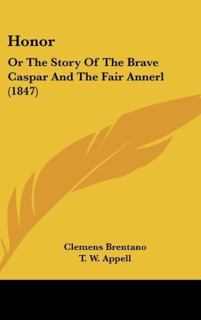 Honor: Or The Story Of The Brave Caspar And The Fair Annerl (1847)