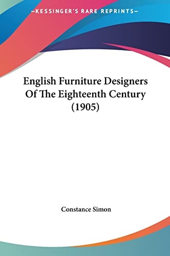 English Furniture Designers Of The Eighteenth Century (1905)