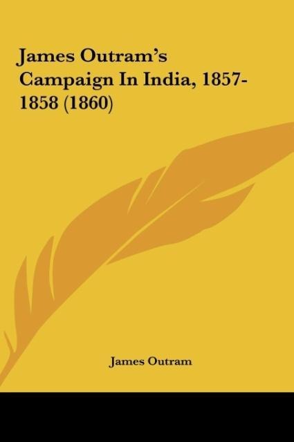 James Outrams Campaign In India, 1857-1858 (1860)