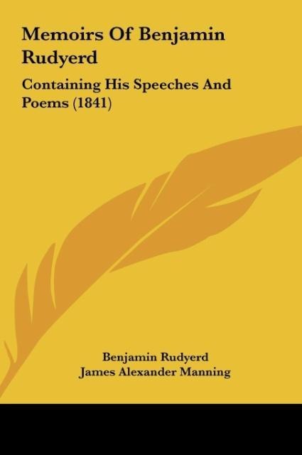 Memoirs Of Benjamin Rudyerd: Containing His Speeches And Poems (1841)