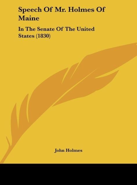 Speech Of Mr. Holmes Of Maine: In The Senate Of The United States (1830)