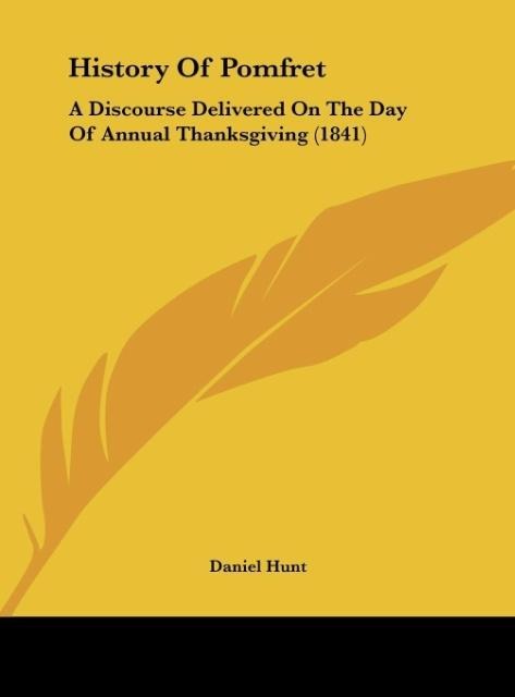 History Of Pomfret: A Discourse Delivered On The Day Of Annual Thanksgiving (1841)