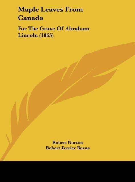 Maple Leaves From Canada: For The Grave Of Abraham Lincoln (1865)