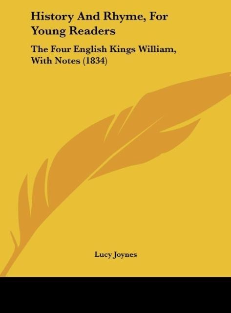 History And Rhyme, For Young Readers: The Four English Kings William, With Notes (1834)