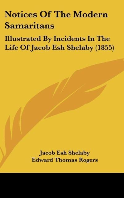 Notices Of The Modern Samaritans: Illustrated By Incidents In The Life Of Jacob Esh Shelaby (1855)