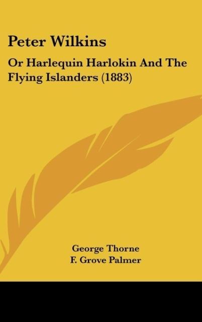 Peter Wilkins: Or Harlequin Harlokin And The Flying Islanders (1883)