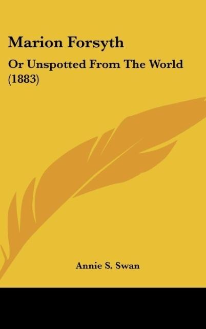 Marion Forsyth: Or Unspotted From The World (1883)