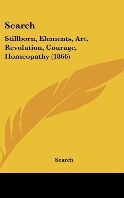 Search: Stillborn, Elements, Art, Revolution, Courage, Homeopathy (1866)
