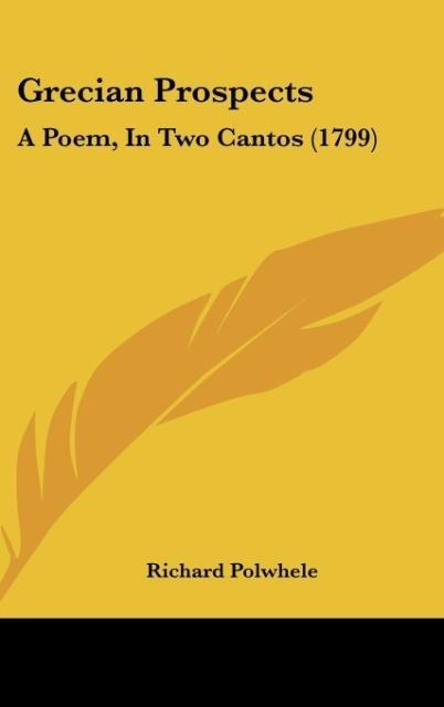 Grecian Prospects: A Poem, In Two Cantos (1799)