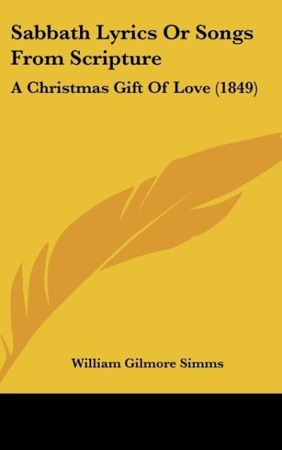 Sabbath Lyrics Or Songs From Scripture: A Christmas Gift Of Love (1849)