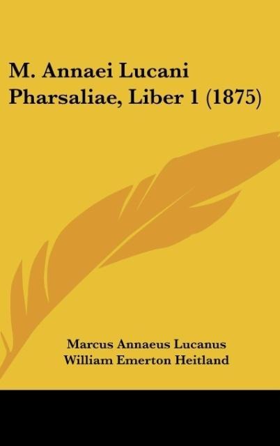 M. Annaei Lucani Pharsaliae, Liber 1 (1875)