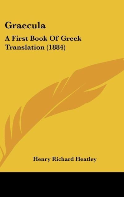 Graecula: A First Book Of Greek Translation (1884)
