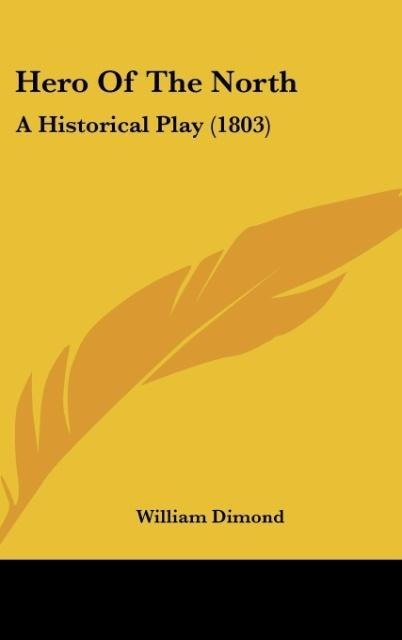 Hero Of The North: A Historical Play (1803)