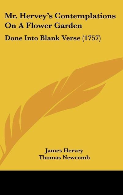 Mr. Herveys Contemplations On A Flower Garden: Done Into Blank Verse (1757)