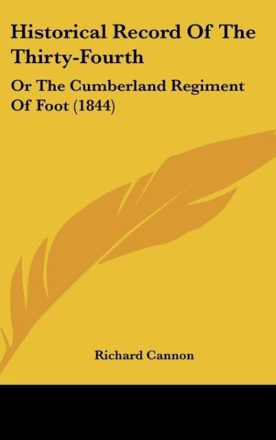 Historical Record Of The Thirty-Fourth: Or The Cumberland Regiment Of Foot (1844)
