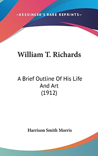 William T. Richards: A Brief Outline Of His Life And Art (1912)