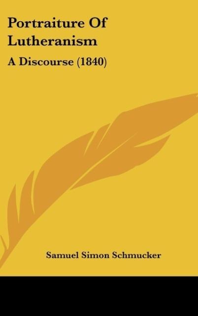 Portraiture Of Lutheranism: A Discourse (1840)