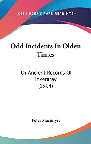 Odd Incidents In Olden Times: Or Ancient Records Of Inveraray (1904)