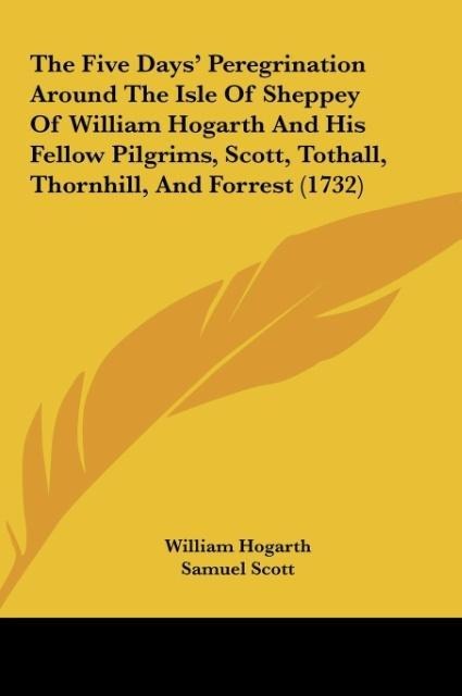 The Five Days Peregrination Around The Isle Of Sheppey Of William Hogarth And His Fellow Pilgrims, Scott, Tothall, Thornhill, And Forrest (1732)