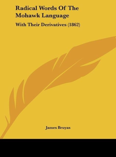 Radical Words Of The Mohawk Language: With Their Derivatives (1862)