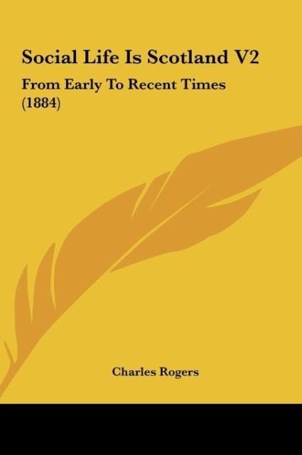 Social Life Is Scotland V2: From Early To Recent Times (1884)