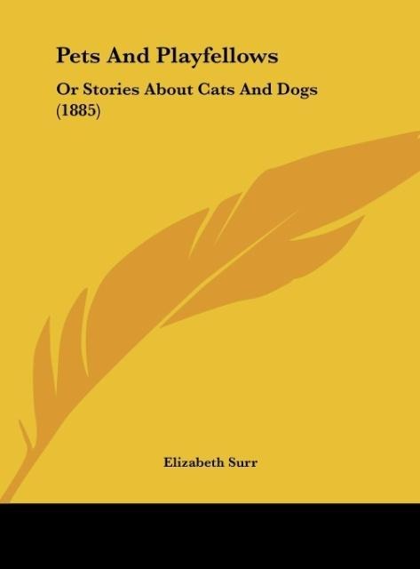 Pets And Playfellows: Or Stories About Cats And Dogs (1885)