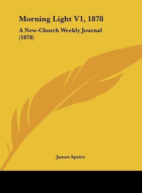 Morning Light V1, 1878: A New-Church Weekly Journal (1878)