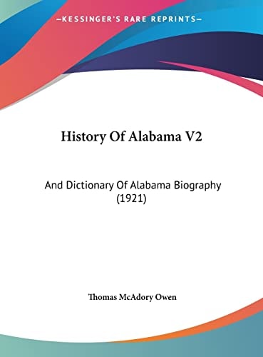 History Of Alabama V2: And Dictionary Of Alabama Biography (1921)