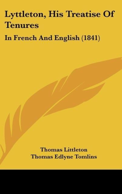 Lyttleton, His Treatise Of Tenures: In French And English (1841)