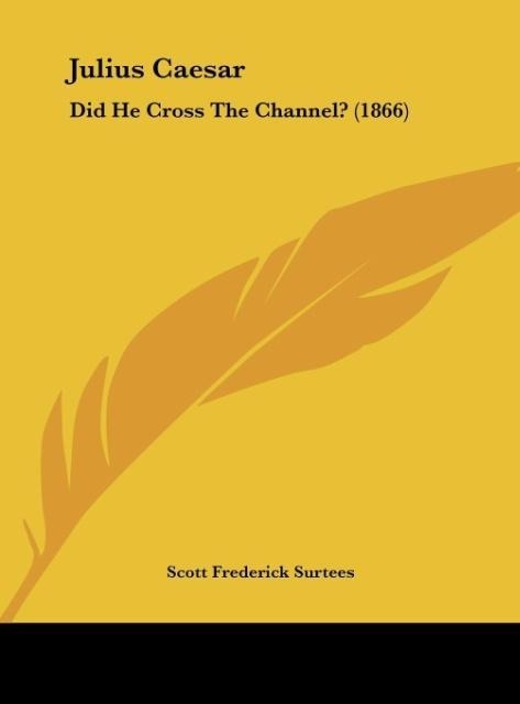 Julius Caesar: Did He Cross The Channel? (1866)