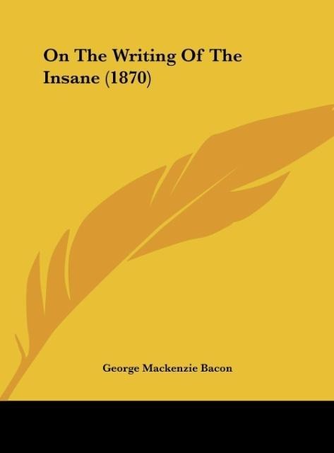 On The Writing Of The Insane (1870)