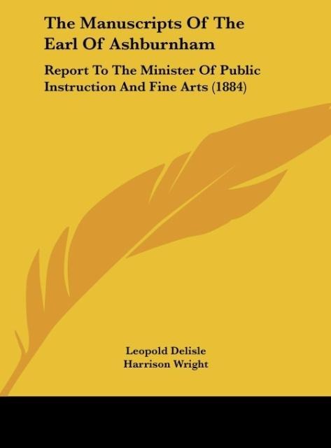The Manuscripts Of The Earl Of Ashburnham: Report To The Minister Of Public Instruction And Fine Arts (1884)