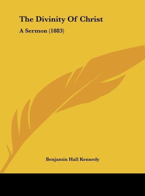 The Divinity Of Christ: A Sermon (1883)