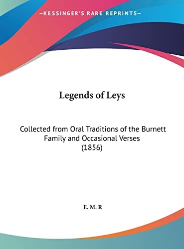 Legends of Leys: Collected from Oral Traditions of the Burnett Family and Occasional Verses (1856)
