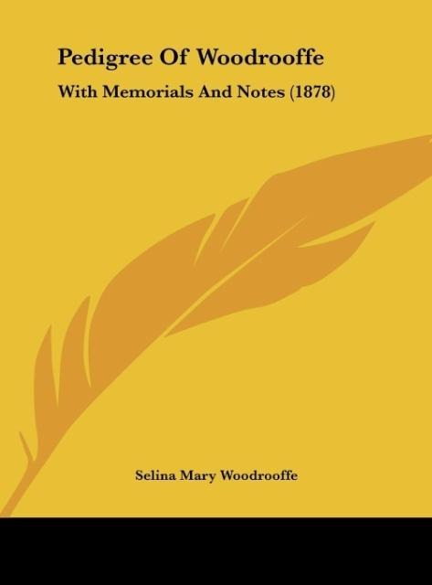 Pedigree Of Woodrooffe: With Memorials And Notes (1878)